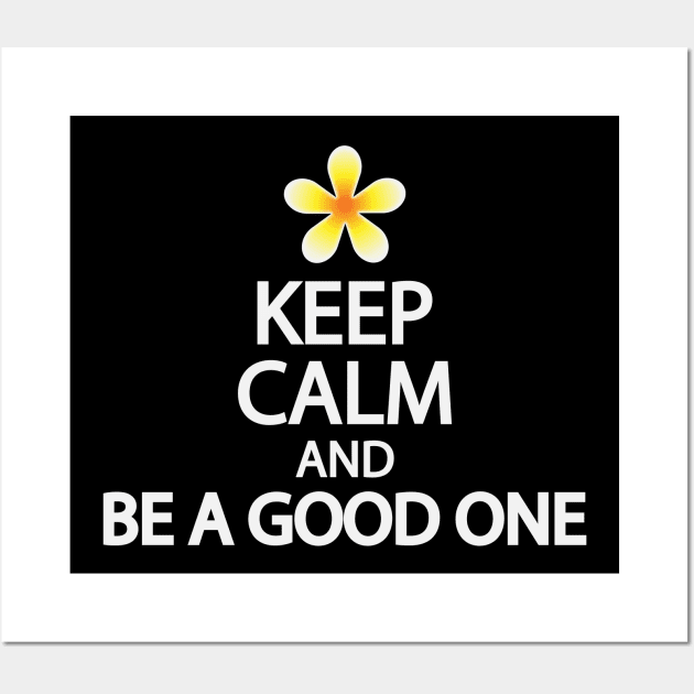 Keep calm and be a good one Wall Art by DinaShalash